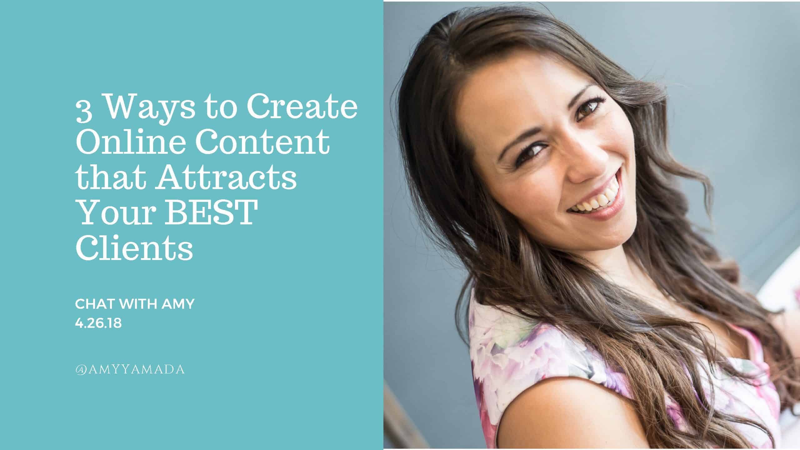 3 Ways to Create Online Content that Attracts Your BEST Clients